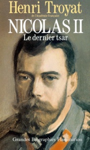 Henri Troyat - Nicolas Ii, Le Dernier Tsar.