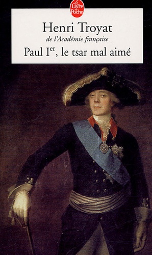 Henri Troyat - Paul Ier - Le Tsar mal aimé.