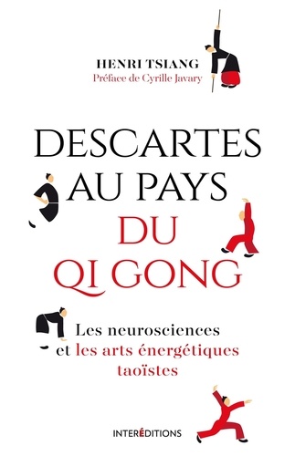 Descartes au pays du Qi Gong. Les neurosciences et les arts énergétiques taoïstes