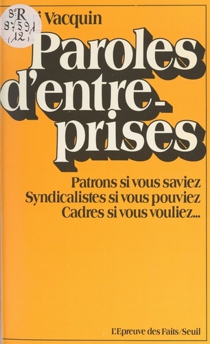 Paroles d'entreprises. Patrons, si vous saviez, syndicalistes si vous pouviez, cadres si vous vouliez