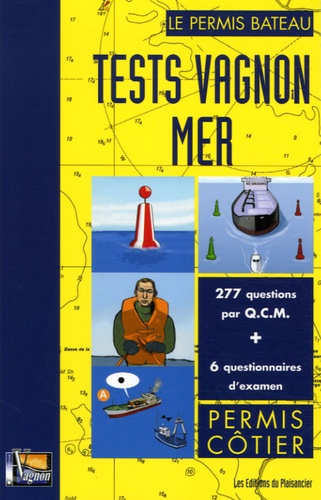 Henri Vagnon - Tests Vagnon "Mer" pour permis côtier - Avec 6 questionnaires d'examen.