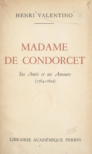 Madame de Condorcet. Ses amis et ses amours (1764-1822)