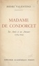 Henri Valentino - Madame de Condorcet - Ses amis et ses amours (1764-1822).
