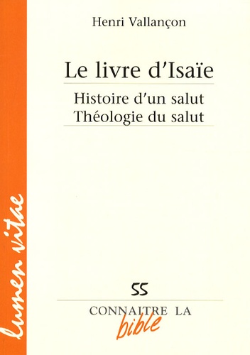 Henri Vallançon - Le livre d'Isaïe - Histoire d'un salut, théologie du salut.