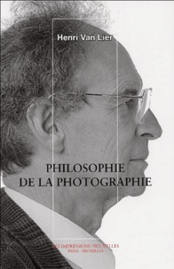 Henri Van Lier - Philosophie de la photographie.