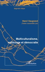 Henri Vaugrand - Multiculturalisme, métissage et démocratie.