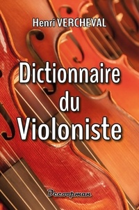 Henri Vercheval - Dictionnaire du Violoniste.