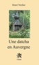 Henri Verdier - Une datcha en Auvergne.