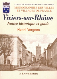 Henri Vergnes - Viviers-sur-Rhône - Notice historique et guide....