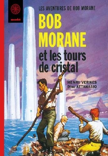 Henri Vernes et Dino Attanasio - Bob Morane et les tours de cristal - Fac-similé.