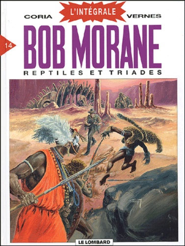 Henri Vernes et  Coria - Bob Morane l'Intégrale Tome 14 : Reptiles et Triades.