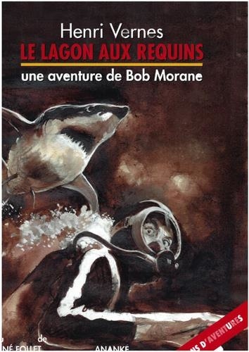Henri Vernes et René Follet - Bob Morane  : Le lagon aux requins.