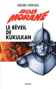 Henri Vernes - Bob Morane Le réveil de Kukulkan.