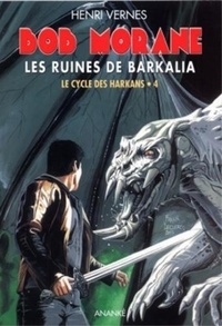 Henri Vernes et Franck Leclercq - Bob Morane Les ruines de Barkalia (NED 2014).
