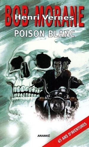 Henri Vernes et Franck Leclercq - Bob Morane  : Poison Blanc.