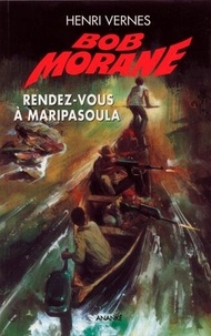 Henri Vernes - Bob Morane Rendez-vous à Maripasoula.