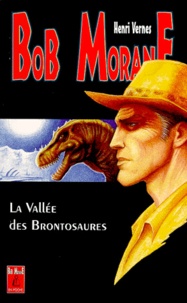 Henri Vernes - Bob Morane Tome 62 : La Vallee Des Brontosaures.
