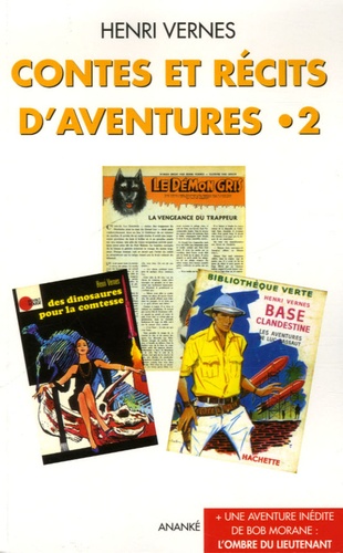 Henri Vernes - Contes et récits d'aventures Tome 2 : Base clandestine ; Le Démon gris ; L'Ombre du Lieutenant.