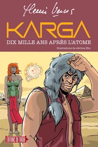 Karga - dix mille ans apres l'atome (roman illustre)