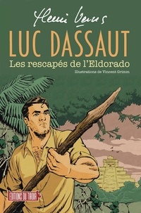 Henri Vernes - Luc Dassaut  : Les rescapés de l'Eldorado.