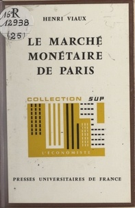 Henri Viaux et Pierre Tabatoni - Le marché monétaire de Paris.