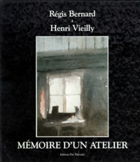 Henri Vieilly et Régis Bernard - Memoire D'Un Atelier.