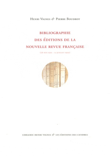 Henri Vignes et Pierre Boudrot - Bibliographie des éditions de la Nouvelle Revue Française (26 mai 1911 - 15 juillet 1919).