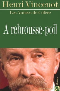 Les Annees De Colere Tome 2 : A Rebrousse-Poil