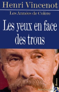 Les Yeux En Face Des Trous. Amours Et Aventures D'Un Anarchiste Contemporain