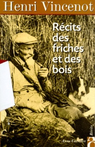 Henri Vincenot - Recits Des Friches Et Des Bois. Inedits (1930-1942).