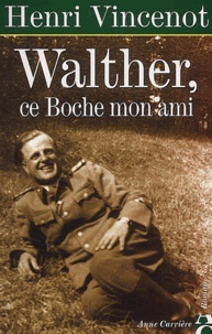 Henri Vincenot - Walther, ce Boche mon ami.