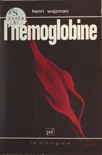 Henri Wajcman et Claude-Louis Gallien - L'hémoglobine.