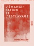 Henri Wallon - L'Émancipation et l'Esclavage.