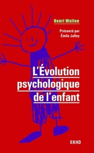 Henri Wallon - L'Evolution psychologique de l'enfant.