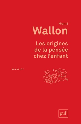 Henri Wallon - Les origines de la pensée chez l'enfant.