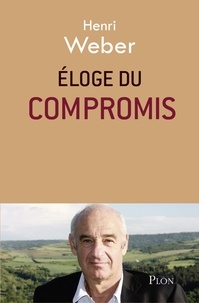 Henri Weber - Eloge du compromis.