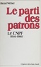 Henri Weber - Le Parti des patrons - Le CNPF, 1946-1986.