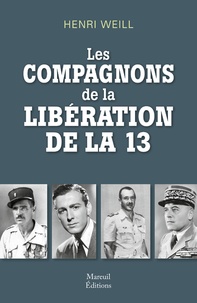 Henri Weill - Les compagnons de la libération de la 13.