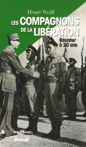 Henri Weill - Les compagnons de la Libération - Résister à 20 ans.