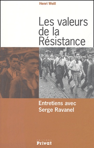 Henri Weill - Les valeurs de la Résistance - Entretiens avec Serge Ravanel.