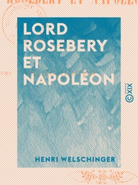 Henri Welschinger - Lord Rosebery et Napoléon.