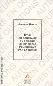Et si, au contraire du poisson, le XXe siècle pourrissait par la queue