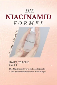 Die Niacinamid-Formel: Entschlüsselt – Das stille Multitalent der Hautpflege