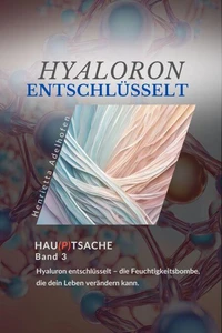 Hyaluron entschlüsselt: Der Feuchtigkeitsbooster für Haut und Körper