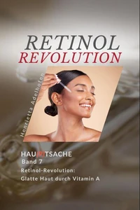 Retinol-Revolution – Glatte Haut durch Vitamin A