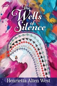  Henrietta Alten West - The Wells of Silence - The Reunion Chronicles Mysteries, #5.