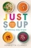 Just Soup. 50 Mouth-Watering Recipes for Health and Life