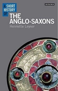 Henrietta Leyser - A Short History of the Anglo-Saxons.