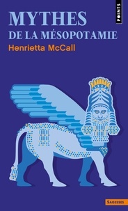 Henrietta McCall - Mythes de la Mésopotamie.