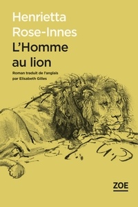 Henrietta Rose-Innes - L'homme au lion.